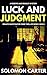 Luck and Judgment (Luck and...