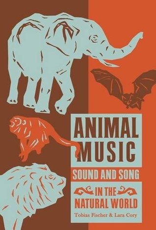 Animal Music: Sound and Song in the Natural World (Strange Attractor Press)