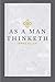 As A Man Thinketh