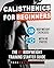 Calisthenics for Beginners:...