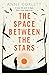 The Space Between the Stars
