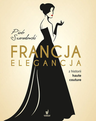 Francja elegancja. Z historii haute couture