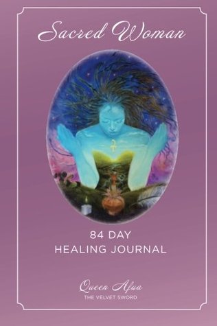 Sacred Woman: 84 Day Healing Journal (Paperback)
