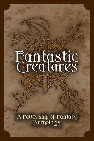 Fantastic Creatures (Fellowship of Fantasy, #1)