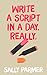 Write a Script in a Day. Re...