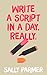 Write a Script in a Day. Really.