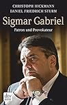 Sigmar Gabriel: Patron und Provokateur (German Edition) Sigmar Gabriel: Patron und Provokateur (German Edition)