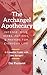 The Archangel Apothecary: Incense, Oils, Herbs, Potions, & Prayers for Everyday Life