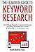 The 15-Minute Guide to Keyword Research (2017): The Affiliate Marketer’s Quick-Start Guide to Finding Profitable SEO Niches & Keywords in 15 Minutes or Less