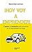 ¡Hoy voy a emprender!: 7 pasos y 2 maneras para convertirte en un emprendedor sin riesgo (Spanish Edition)