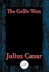 The Gallic Wars: ...