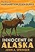 Innocent in Alaska: The Sto...