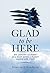 Glad To Be Here: My lessons learned as a Blue Angels flight leader and pilot