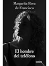 El hombre del teléfono by Margarita Rosa De Francisco El hombre del teléfono by Margarita Rosa De Francisco