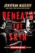 Beneath the Skin by Jonathan Maberry
