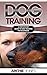 Dog Training: a Step-by-ste...