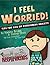 I Feel Worried! Tips for Kids on Overcoming Anxiety (How to Make & Keep Friends Workbooks Book 2)