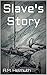 Slave's Story
