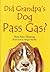 Did Grandpa's Dog Pass Gas?