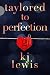 Taylored to Perfection (Taylor Made Book 2)
