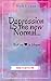 Depression IS the new Normal...But so is Hope by Mindy Lee Caron Depression IS the new Normal...But so is Hope by Mindy Lee Caron