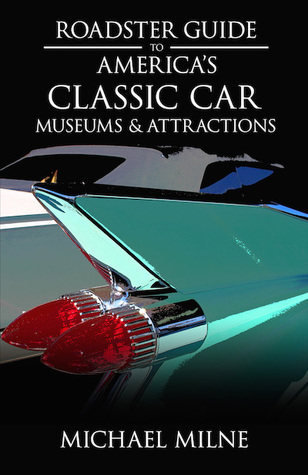 Roadster Guide to America's Classic Car Museums & Attractions