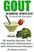 Gout - Inflammation - Arthritis Relief Smoothie Recipes - 50 Healthy Recipes That Help Soothe Inflammation - Anti Inflammation Recipes! (Gout & Anti Inflammation Recipes)