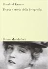Teoria e Storia della Fotografia by Rosalind E. Krauss