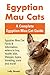 Egyptian Mau Cats: Egyptian Mau Cat Facts & Information, where to buy, health, diet, lifespan, types, breeding, care and more! A Complete Egyptian Mau Cat Guide