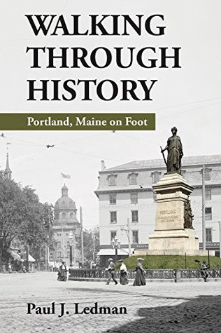 Walking Through History Portland Maine on Foot (Paperback)
