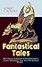 Fantastical Tales - The Ultimate Collection of Sword & Sorcery Action-Adventures, Time Travel & Mythical Worlds: Sword & Sorcery, Time Travel, and Mythic Realms