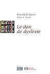 Le don de dyslexie: Et si ceux qui n'arrivent pas à lire étaient en fait très intelligents (La Méridienne) (French Edition) Le don de dyslexie: Et si ceux qui n'arrivent pas à lire étaient en fait très intelligents (La Méridienne) (French Edition)