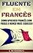 Fluente em Francês: Como Ap...