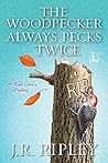 The Woodpecker Always Pecks Twice (A Bird Lover's Mystery, #3)