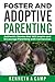 Foster and Adoptive Parenting: Authentic Stories that Will Inspire and Encourage Parenting with Connection
