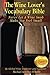 The Wine Lover's Vocabulary Bible: Never Let a Wine Snob Make You Feel Small (The Wine Lover's Bible Book 5)