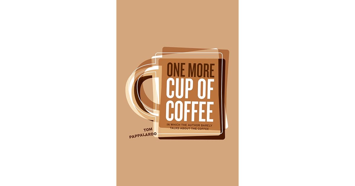 One More Cup Of Coffee by Tom Pappalardo