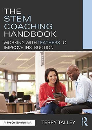 The STEM Coaching Handbook: Working with Teachers to Improve Instruction (Kindle Edition)