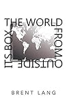 The World From Outside Its Box Book cover for The World From Outside Its Box