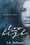 Low Over High by J.A. DeRouen