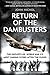 Return of the Dambusters: The Exploits of World War II's Most Daring Flyers After the Flood