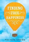 Finding True Happiness by Fulton J. Sheen