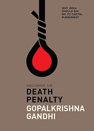 Abolishing the Death Penalty: Why India Should Say No to Capital Punishment (Kindle Edition)