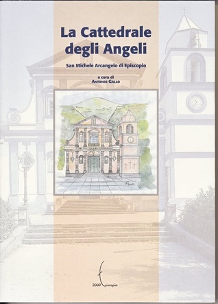 La Cattedrale degli Angeli. San Michele Arcangelo di Episcopio (Paperback)