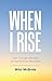 When I Rise: Soar Through the Year 52 Inspirational Messages