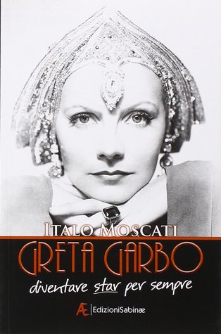 Greta Garbo. Diventare star per sempre
