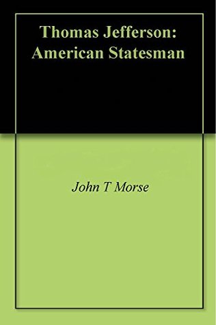 Thomas Jefferson: American Statesman (Kindle Edition)