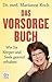 Das Vorsorge-Buch: Wie Sie Körper und Seele gesund erhalten (German Edition)