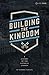 Building the Kingdom A History of the Catholic Church