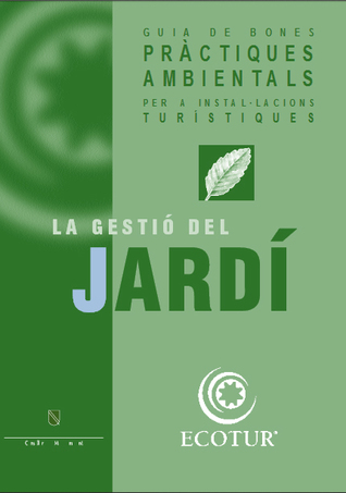 Guia de Bones pràctiques ambientals per a instal.lacions turístiques. La gestió del jardí.